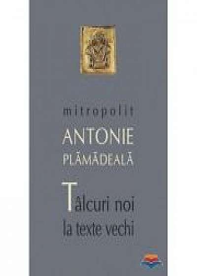 Talcuri noi la texte vechi - Mitropolit Antonie Plamadeala