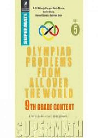 Olympiad Problems from all over the World. 9th Grade Content (lb. engleza) - Dumitru M. Batinetu-Giurgiu, Marin Chirciu, Daniel Sitaru, Neculai Stanci