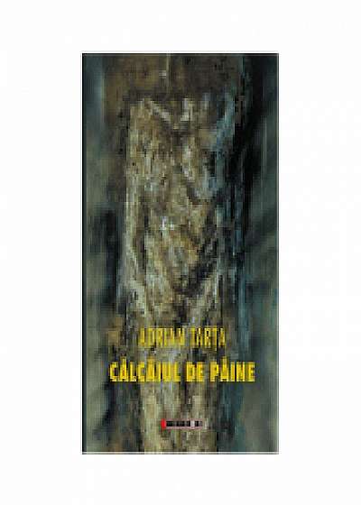 Calcaiul de paine - Adrian Tarta