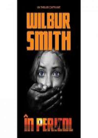 In pericol - Wilbur Smith