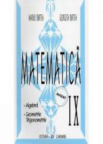 Matematica - clasa a IX-a. Alegbra, Geometrie, Trigonometrie (Georgeta Burtea)