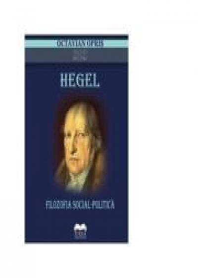 Hegel. Filozofia social-politica - Octavian Opris