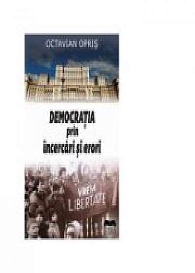 Democratia prin incercari si erori - Octavian Opris