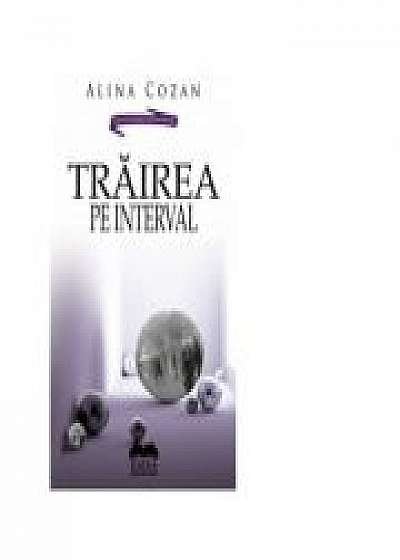 Coperta cărții Trairea pe interval - Alina Cozan