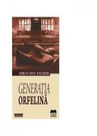 Generatia Orfelina - Adrian Dinu Rachieru
