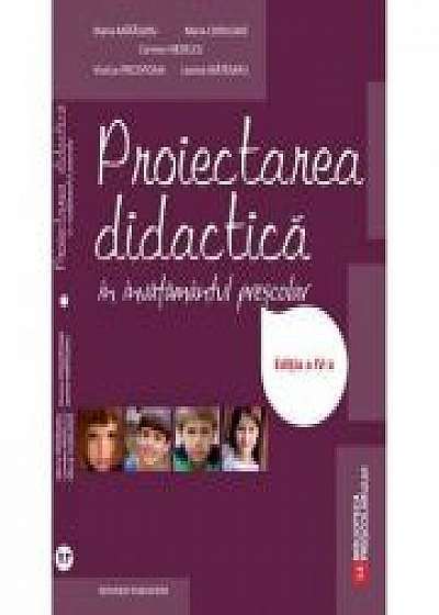 Proiectarea didactica in invatamantul prescolar. Editia a IV-a, revizuita si adaugita (Maria Matasaru)