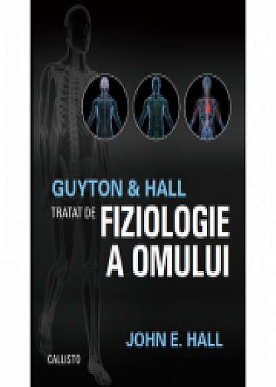 Guyton and Hall. Tratat de fiziologie a omului - John E. Hall Editia a XIII-a