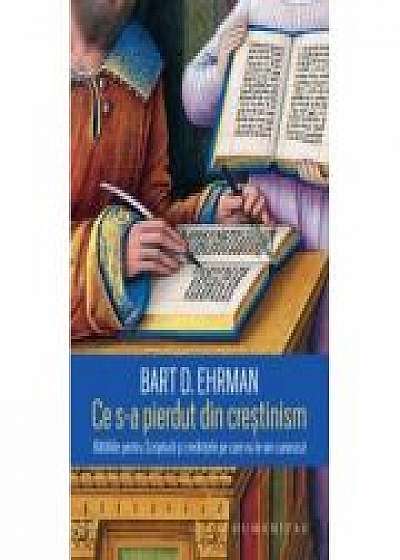 Ce s-a pierdut din crestinism - Bart D. Ehrman. Traducere de Cornelia Dumitru