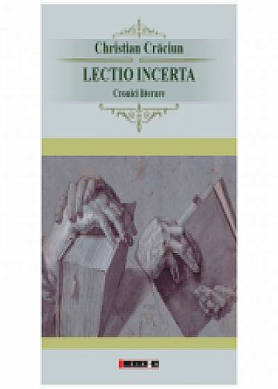 Lectio incerta - Cronici literare - Christian Craciun