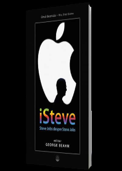 iSteve . Steve Jobs despre Steve Jobs