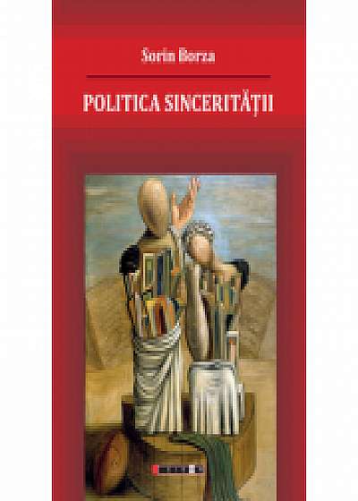 Politica sinceritatii - Sorin Borza
