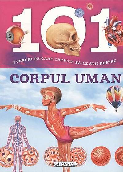 101 lucruri pe care trebuie sa le stii despre Corpul Uman