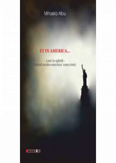 Et in America... Lumi in oglinda (Jurnal american 1999-2009) - Mihaela Albu
