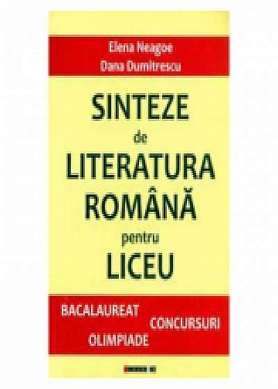 Sinteze de Literatura Romana pentru liceu - Dana Dumitrescu, Elena Neagoe