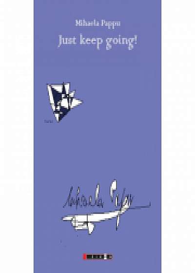 Coperta cărții Just keep going - Mihaela Pappu