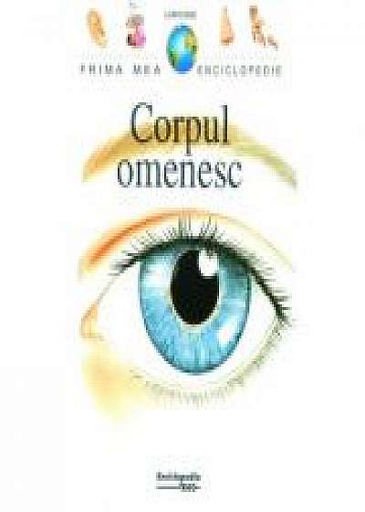 Prima mea enciclopedie. Corpul omenesc - Larousse