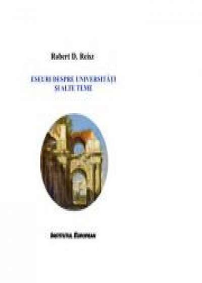 Eseuri despre universitati si alte teme - Robert D. Reisz