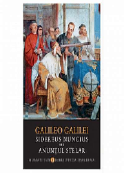 Sidereus nuncius sau Anuntul stelar - Galileo Galilei
