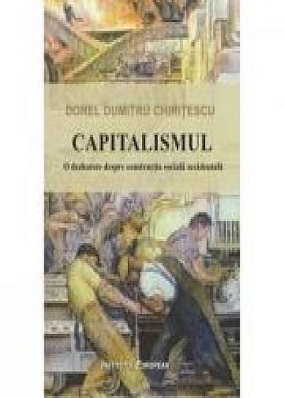 Capitalismul. O dezbatere despre constructia sociala occidentala - Dumitru Dorel Chiritescu