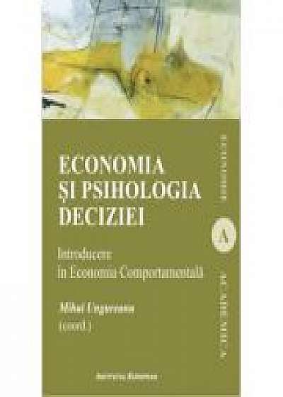 Economia si psihologia deciziei. Introducere in Economia Comportamentala - Mihai Ungureanu