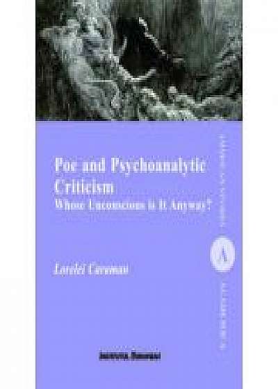 Poe and Psychoanalytic Criticism. Whose Unconscious is It Anyway? - Lorelei Caraman