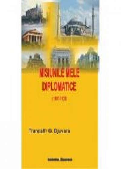 Misiunile mele diplomatice - Trandafir G. Djuvara