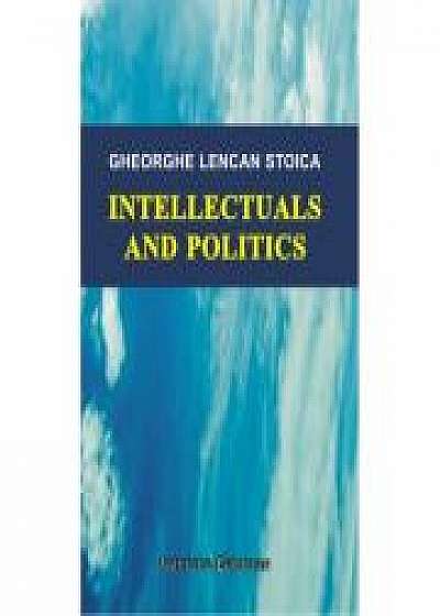 Intellectuals and Politics - Gheorghe Stoica Lencan