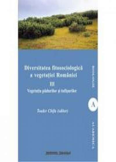 Diversitatea fitosociologica a vegetatiei Romaniei (vol. III). Vegetatia padurilor si tufisurilor - Toader Chifu