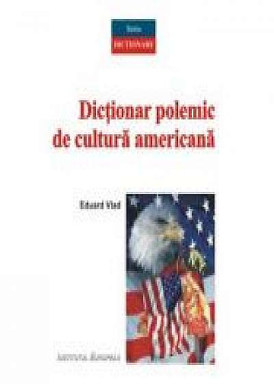 Dictionar polemic de cultura americana - Eduard Vlad