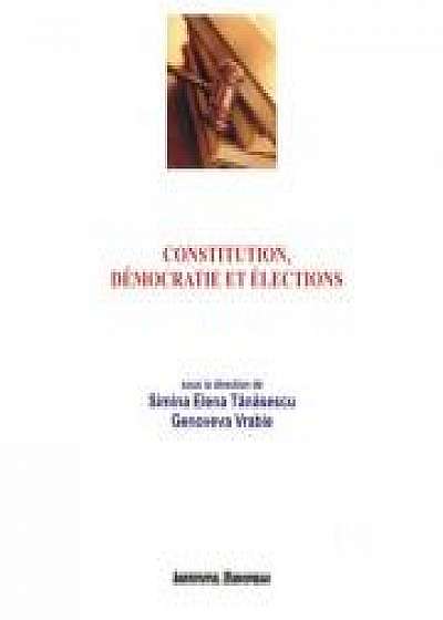 Constitution, Democratie et Elections - Elena Simina Tanasescu, Genoveva Vrabie