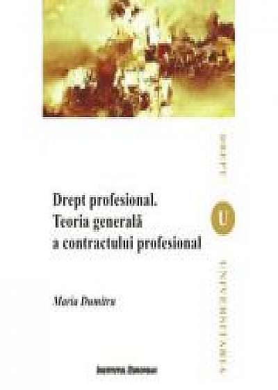 Drept profesional. Teoria generala a contractului profesional - Maria Dumitru