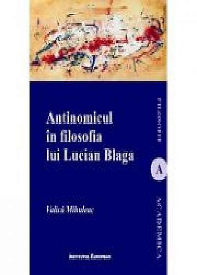 Antinomicul in filosofia lui Lucian Blaga - Valica Mihuleac