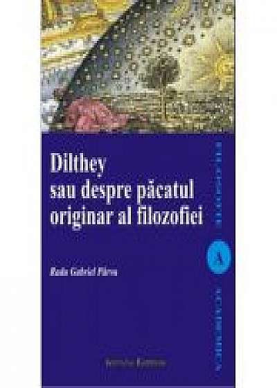 Dilthey sau despre pacatul originar al filosofiei - Radu-Gabriel Parvu
