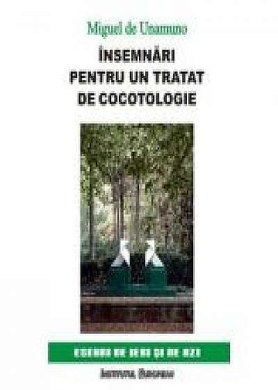 Insemnari pentru un tratat de cocotologie - Miguel de Unamuno