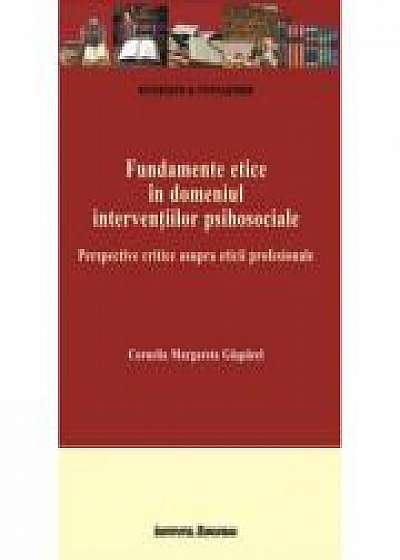 Fundamente etice in domeniul interventiilor sociale. Perspective critice asupra eticii profesionale - Cornelia Margareta Gasparel