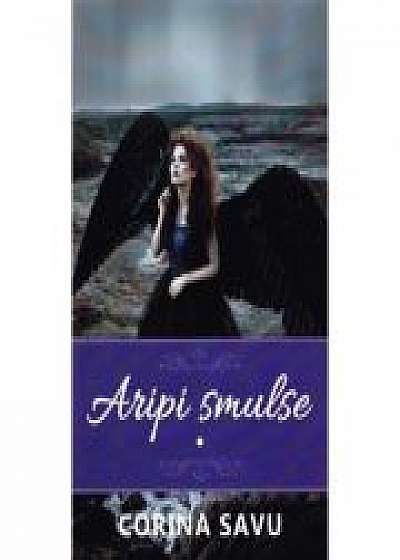 Aripi smulse vol. 1 - Corina Savu