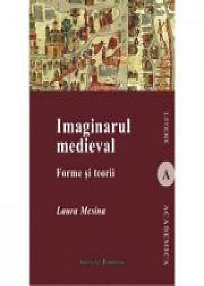 Imaginarul medieval. Forme si teorii - Laura Mesina