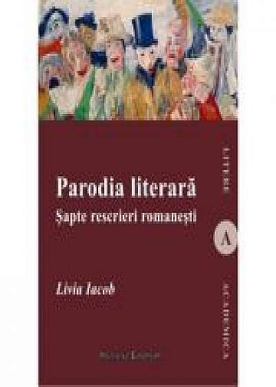Parodia literara. Sapte rescrieri romanesti - Livia Iacob