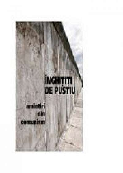 Inghititi de pustiu. Amintiri din comunism - Mircea Munteanu