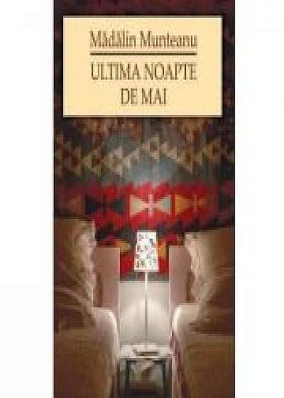 Coperta cărții Ultima noapte de Mai - MADALIN MUNTEANU