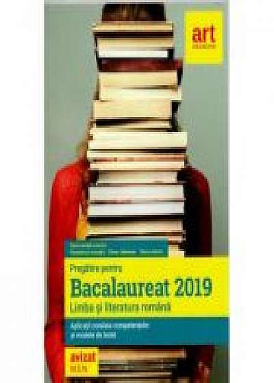 Pregatire pentru Bacalaureat 2019 Limba si literatura romana. Aplicatii corelate compententelor si modele de teste - Florin Ionita (Avizat M. E. N.)