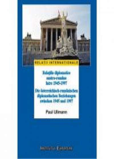 Coperta cărții Relatiile diplomatice austro-romane intre 1945-1997 - Paul Ullmann