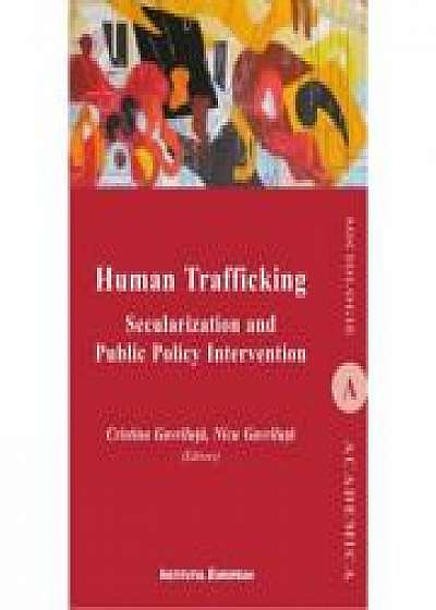 Human Trafficking. Secularization and Public Policy Intervention - Cristina Gavriluta, Nicu Gavriluta