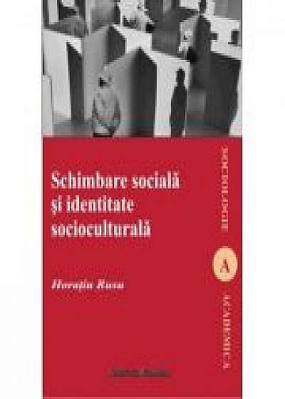 Schimbare sociala si identitate socioculturala - Horatiu Rusu
