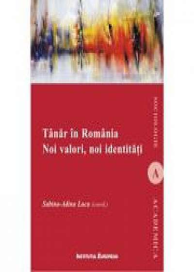 Tanar in Romania. Noi valori, noi identitati - Sabina-Adina Luca