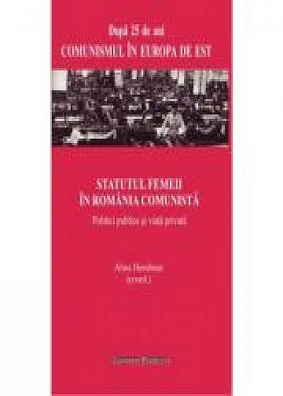 Statutul femeii in Romania comunista. Politici publice si viata privata - Alina Hurubean