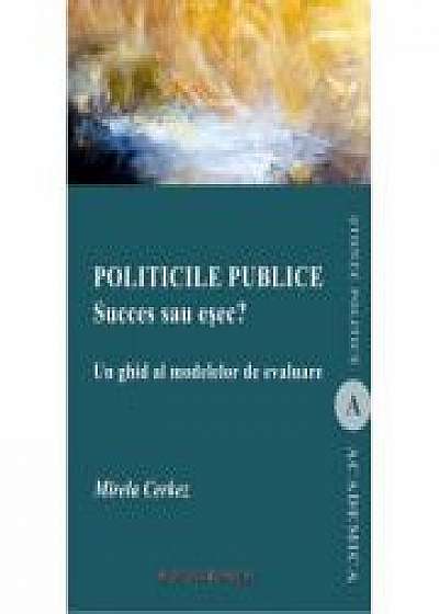 Politicile publice succes sau esec? Un ghid al modelelor de evaluare - Mirela Cerkez