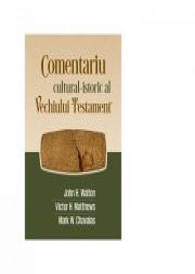 Comentariu cultural-istoric al Vechiului Testament - John H. Walton, Victor H. Matthews, Mark W. Chavalas