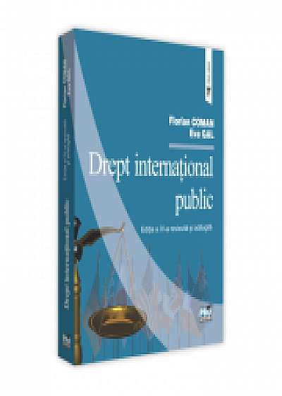 Drept international public. Ed. a IV-a revizuita - Coman Florian, Gal Eva