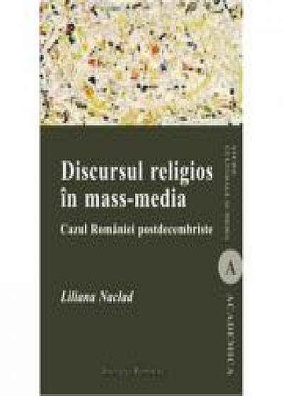 Discursul religios in mass-media. Cazul Romaniei postdecembriste - Liliana Naclad